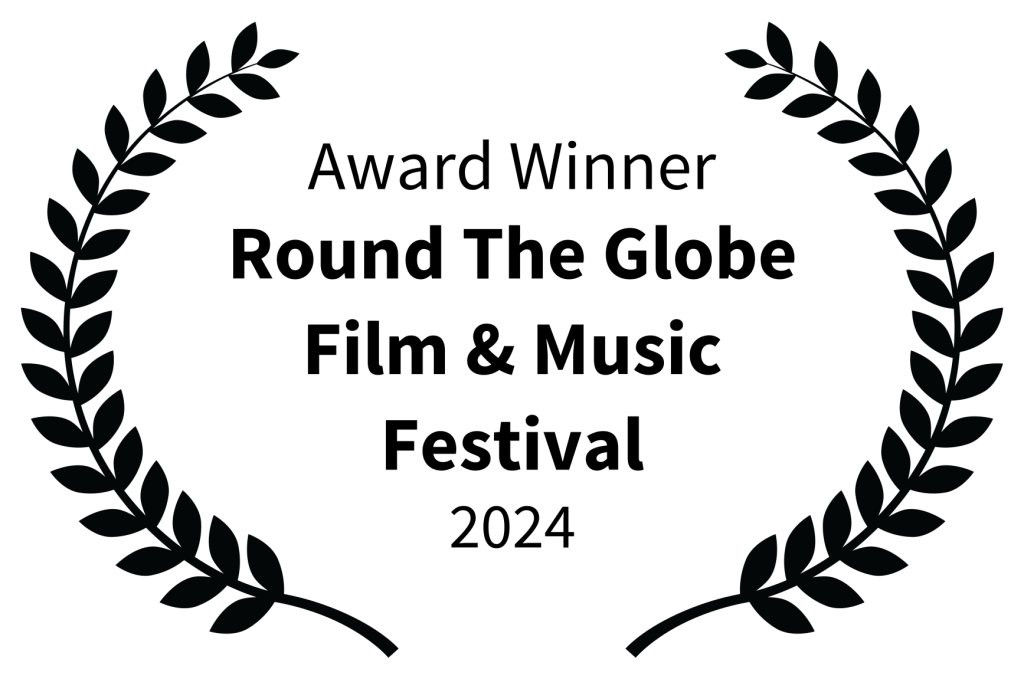 Award Winner - Round The Globe Film Music Festival - 2024